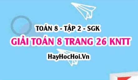 Giải Toán 8 trang 26 tập 2 Kết nối tri thức